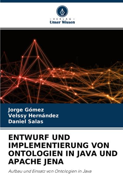 ENTWURF UND IMPLEMENTIERUNG VON ONTOLOGIEN IN JAVA UND APACHE JENA
