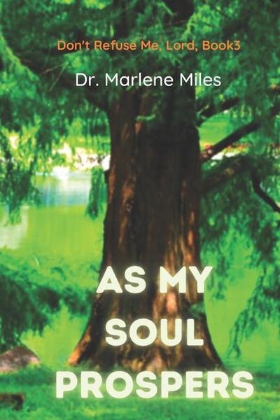 As My Soul Prospers: Don’t Refuse Me, Lord, Book 3