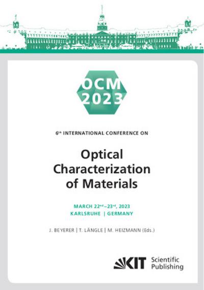 OCM 2023 - 6th International Conference on Optical Characterization of Materials, March 22nd - 23rd, 2023, Karlsruhe, Germany : Conference Proceedings