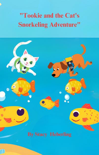 Tookie And The Cats Snorkeling Adventure (The Adventures of Tookie and the Cat., #3)