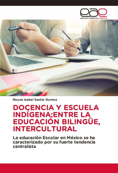 DOCENCIA Y ESCUELA INDÍGENA:ENTRE LA EDUCACIÓN BILINGÜE, INTERCULTURAL