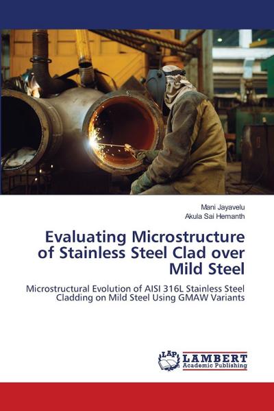 Evaluating Microstructure of Stainless Steel Clad over Mild Steel