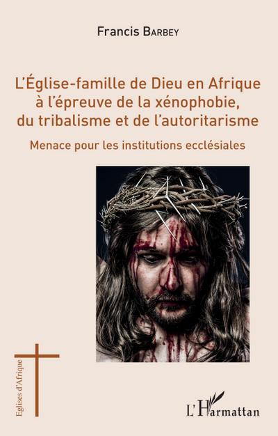 L’Eglise-famille de Dieu en Afrique à l’épreuve de la xénophobie, du tribalisme et de l’autoritarisme
