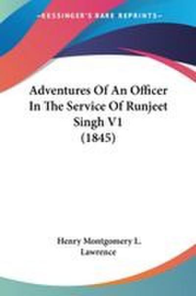 Adventures Of An Officer In The Service Of Runjeet Singh V1 (1845)