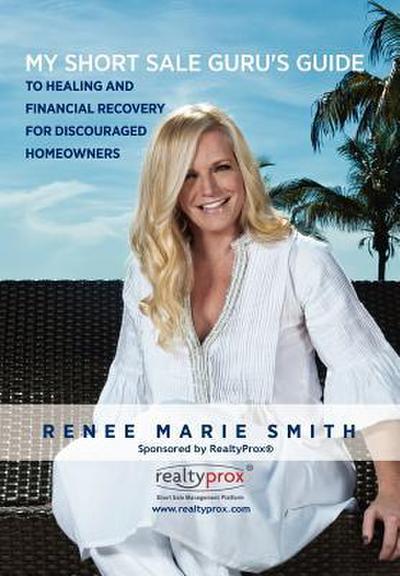 My Short Sale Guru’s Guide to Healing and Financial Recovery for Discouraged Homeowners