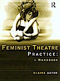 Feminist Theatre Practice: A Handbook