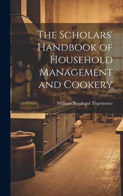 The Scholars’ Handbook of Household Management and Cookery