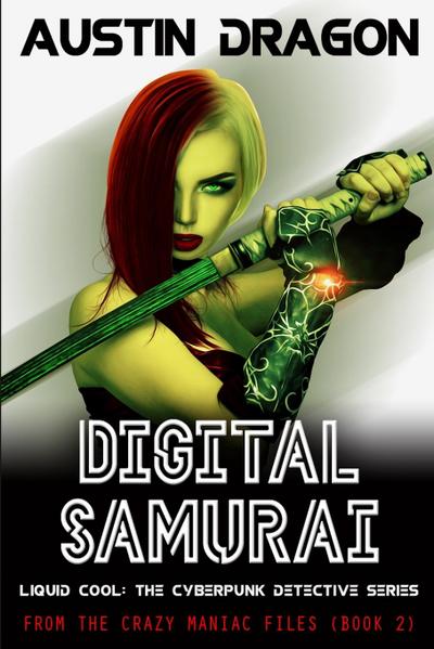 Digital Samurai (Liquid Cool: From the Crazy Maniac Files, #2)