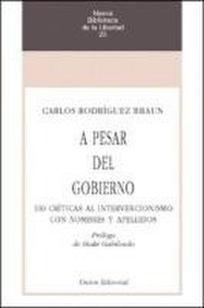 A pesar del gobierno : 100 críticas al intervencionismo con nombres y apellidos