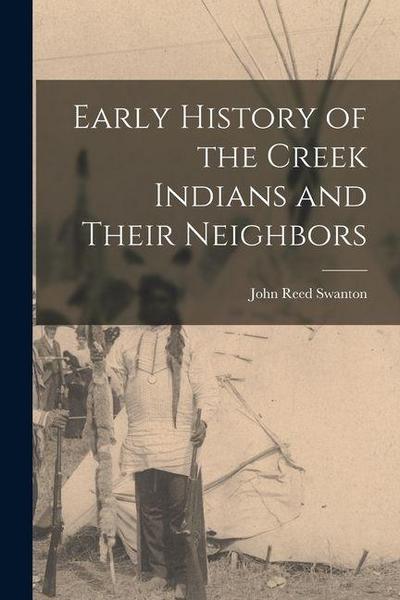 Early History of the Creek Indians and Their Neighbors