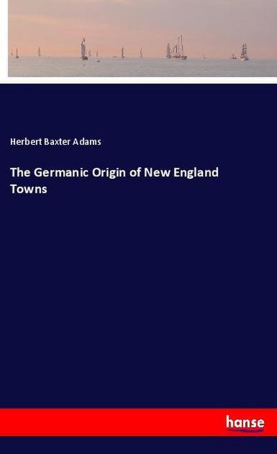The Germanic Origin of New England Towns