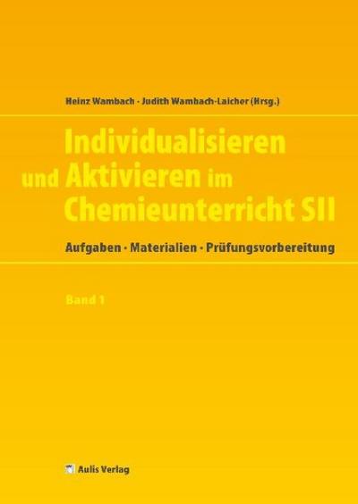 Individualisieren und Aktivieren im Chemieunterricht Sek. II, m. 1 CD-ROM. Bd.1