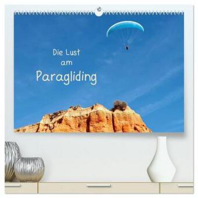 Die Lust am Paragliding (hochwertiger Premium Wandkalender 2026 DIN A2 quer), Kunstdruck in Hochglanz