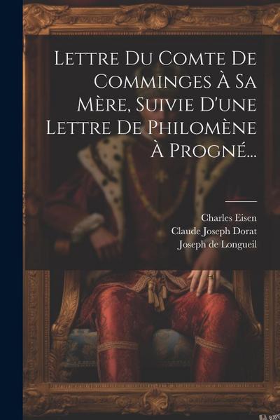Lettre Du Comte De Comminges À Sa Mère, Suivie D’une Lettre De Philomène À Progné...