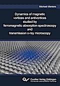 Dynamics of magnetic vortices and antivortices studied by ferromagnetic absorption spectroscopy and transmission x-ray microscopy