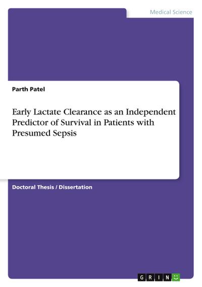 Early Lactate Clearance as an Independent Predictor of Survival in Patients with Presumed Sepsis