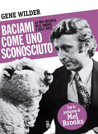 Baciami come uno sconosciuto. La mia ricerca dell’amore e dell’arte
