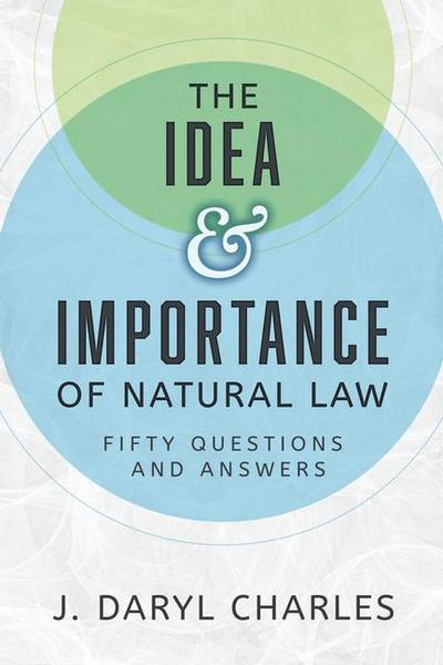 The Idea and Importance of Natural Law