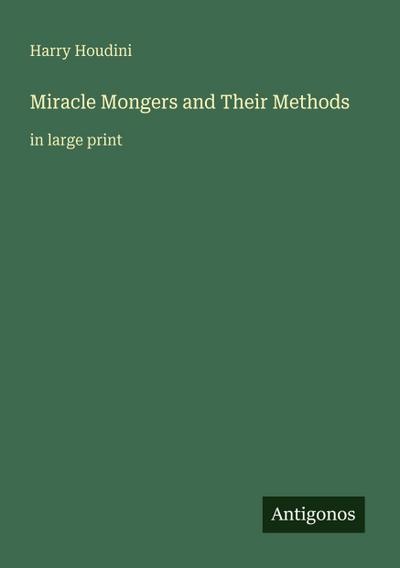 Miracle Mongers and Their Methods
