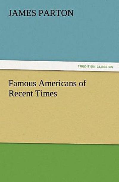 Famous Americans of Recent Times