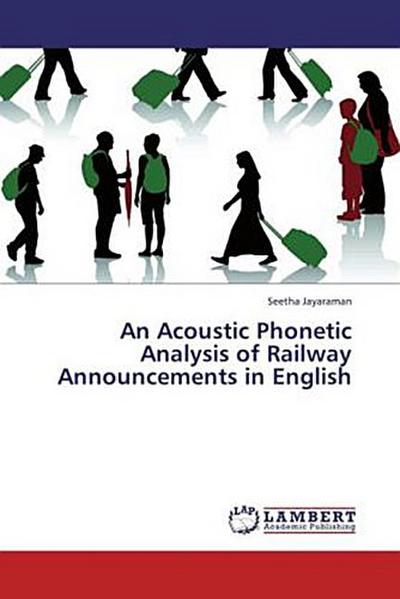 An Acoustic Phonetic Analysis of Railway Announcements in English