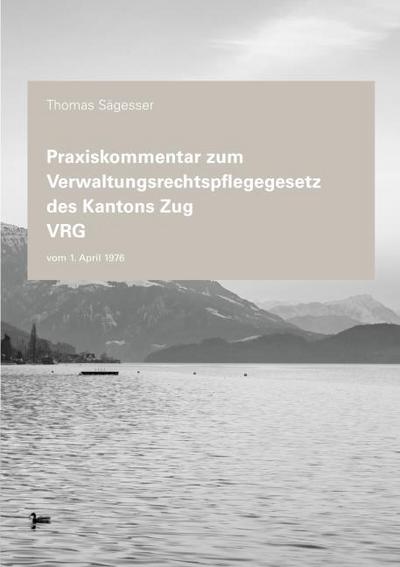 Praxiskommentar zum Verwaltungsrechtspflegegesetz des Kantons Zug VRG