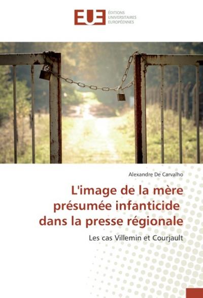 L’image de la mère présumée infanticide dans la presse régionale