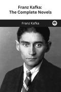 Franz Kafka: The Complete Novels