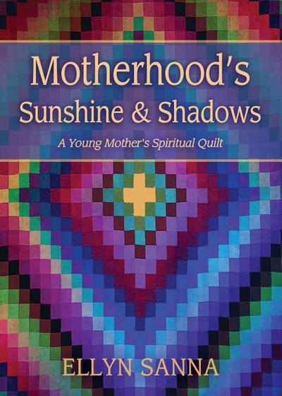 Motherhood’s Sunshine and Shadows