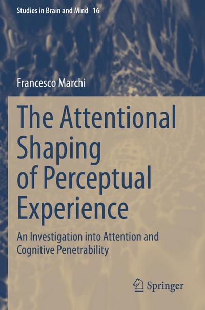 The Attentional Shaping of Perceptual Experience
