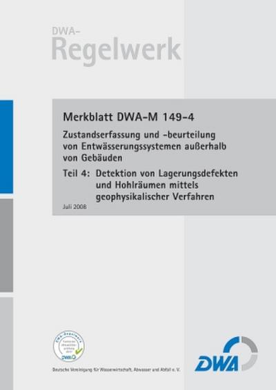 Merkblatt DWA-M 149-4: Zustandserfassung und -beurteilung von Entwässerungssystemen außerhalb von Gebäuden, Teil 4: Detektion von Lagerungsdefekten und Hohlräumen mittels geophysikalischer Verfahren
