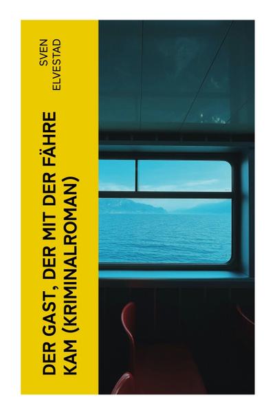Der Gast, der mit der Fähre kam (Kriminalroman)