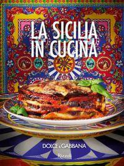 Dolce & Gabbana. La Sicilia in cucina. Ediz. italiana e inglese