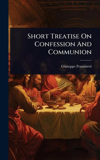Short Treatise On Confession And Communion