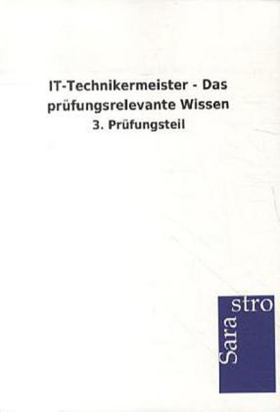 IT-Technikermeister - Das prüfungsrelevante Wissen