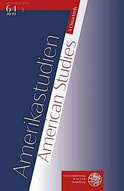 Amerikastudien / American Studies. A Quarterly. Vol. 64:3 (2019)