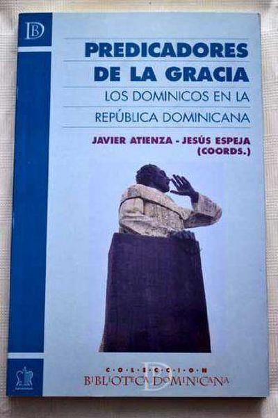 Predicadores de la gracia : los dominicos en la República Dominicana