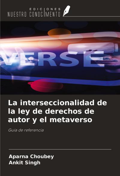 La interseccionalidad de la ley de derechos de autor y el metaverso