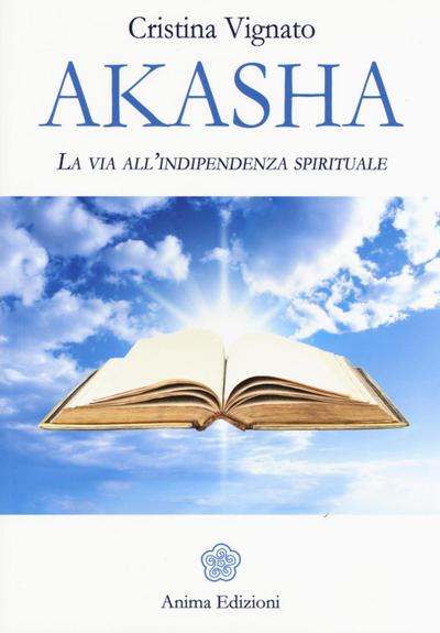Akasha. La via all’indipendenza spirituale