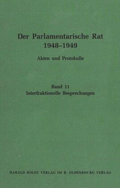 Der Parlamentarische Rat 1948-1949 Interfraktionelle Besprechungen