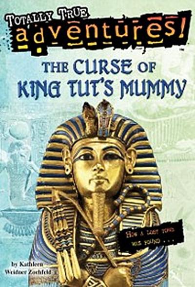 Curse of King Tut’s Mummy (Totally True Adventures)