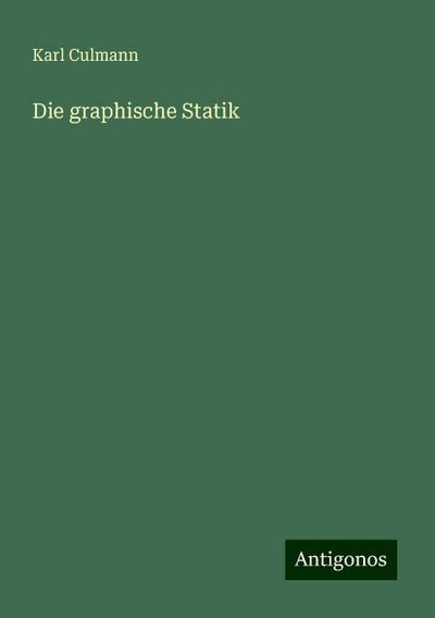Culmann, K: Die graphische Statik