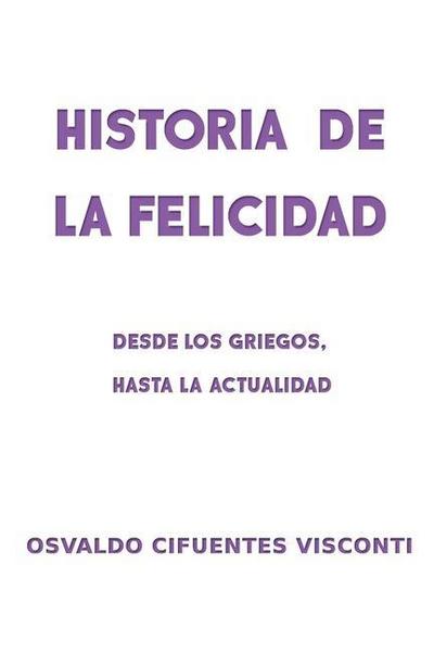 Historia de la Felicidad: Desde los griegos, hasta la actualidad