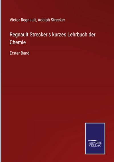 Regnault Strecker’s kurzes Lehrbuch der Chemie