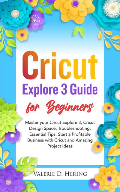 Cricut Explore 3 Guide for Beginners