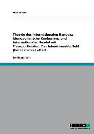 Theorie des Internationalen Handels: Monopolistische Konkurrenz und internationaler Handel mit Transportkosten: Der Inlandsmarkteffekt (home market effect)