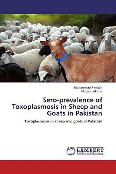 Sero-prevalence of Toxoplasmosis in Sheep and Goats in Pakistan