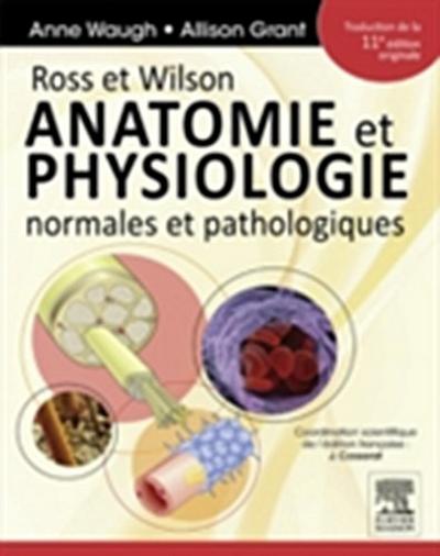 Ross et Wilson. Anatomie et physiologie normales et pathologiques