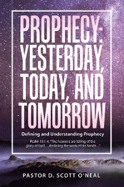 Prophecy:  Yesterday, Today, and Tomorrow