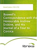 Boswell`s Correspondence with the Honourable Andrew Erskine, and His Journal of a Tour to Corsica - James Boswell